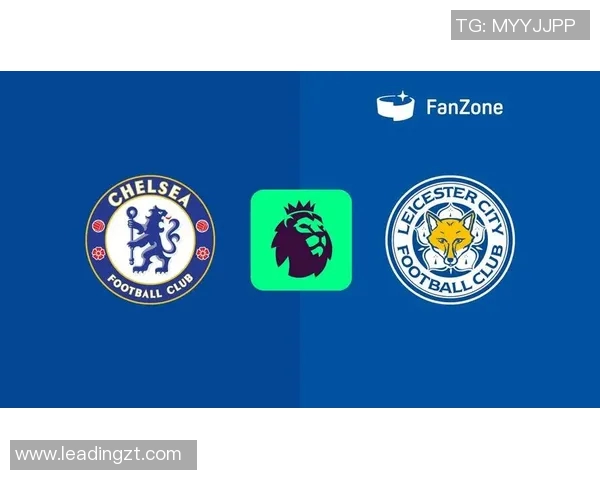 2019年切尔西与莱斯特城精彩对决直播回顾与分析